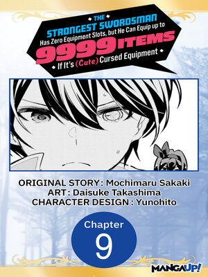 cover image of The Strongest Swordsman Has Zero Equipment Slots, but He Can Equip up to 9999 Items if It's (Cute) Cursed Equipment, Chapter 9